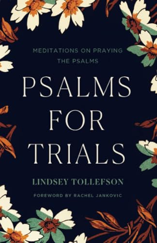 Psalms for Trials: Meditations on Praying the Psalms von Canon Press