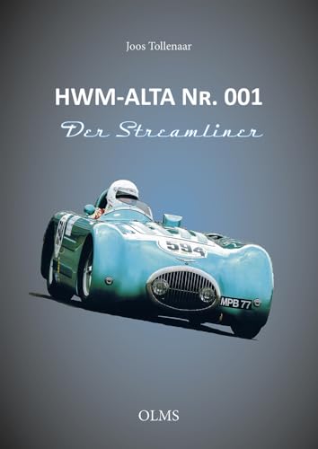 HWM-ALTA Nr. 001: Der „Streamliner“ im Kontext seiner Zeit. Die Wiederherstellung des ersten HWM in seinen Ursprungszustand HWM-ALTA Nr. 001: Der „Streamliner“ im Kontext seiner Zeit. Die Wiederherstellung des ersten HWM in seinen Ursprungszustand von Olms Presse