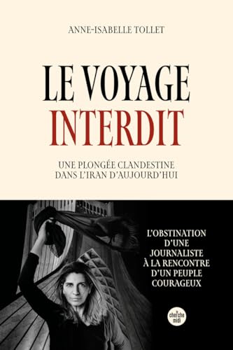 Le Voyage interdit. Une plongée clandestine dans l'Iran d'aujourd'hui von CHERCHE MIDI