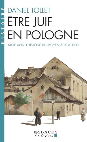 Etre Juif En Pologne: Mille ANS d'Histoire: Du Moyen Âge À 1939: Mille ans d'histoire : du Moyen Age à 1939 von ALBIN MICHEL