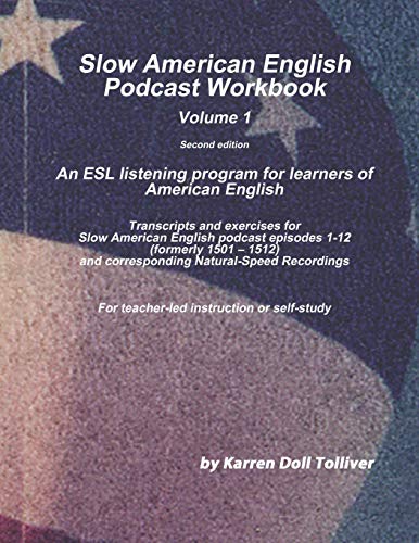 Slow American English Podcast Workbook Vol. 1: Transcripts and Exercise Worksheets for Slow American English podcast episodes 1 – 12 (formerly ... American English Podcast Workbooks, Band 1)