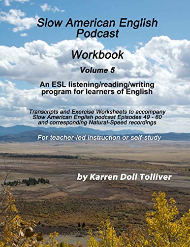 Slow American English Podcast Workbook Vol. 5: Exercise Worksheets and transcripts for podcast episodes 49 - 60 (Slow American English Podcast Workbooks, Band 5)