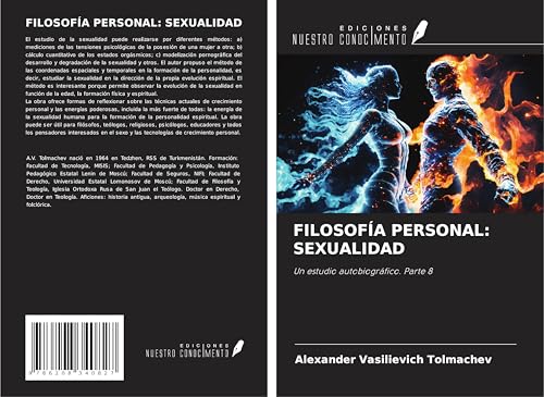 FILOSOFÍA PERSONAL: SEXUALIDAD: Un estudio autobiográfico. Parte 8 von Ediciones Nuestro Conocimiento