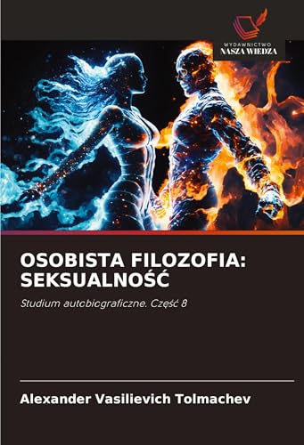 OSOBISTA FILOZOFIA: SEKSUALNO¿¿: Studium autobiograficzne. Cz¿¿¿ 8 von Wydawnictwo Nasza Wiedza