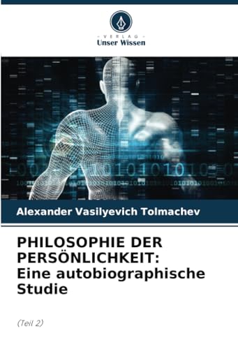 PHILOSOPHIE DER PERSÖNLICHKEIT: Eine autobiographische Studie: (Teil 2) von Verlag Unser Wissen