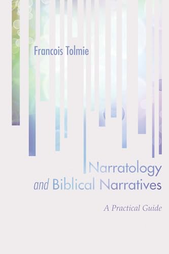 Narratology and Biblical Narratives: A Practical Guide Narratology and Biblical Narratives: A Practical Guide von Wipf & Stock Publishers