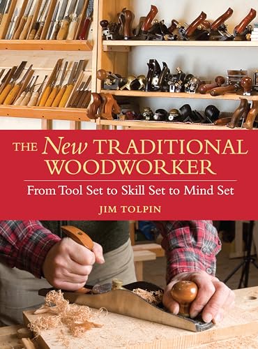 The New Traditional Woodworker: From Tool Set to Skill Set to Mind Set (Popular Woodworking)