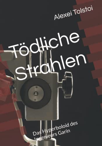 Tödliche Strahlen: Das Hyperboloid des Ingenieurs Garin
