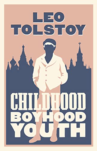 Childhood, Boyhood, Youth: New Translation: Newly Translated and Annotated (Tolstoy's Acclaimed Trilogy)
