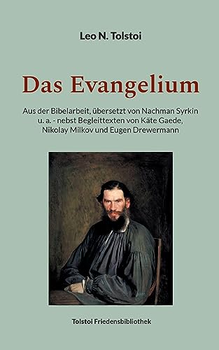 Das Evangelium: Aus der Bibelarbeit, übersetzt von Nachman Syrkin u.a. - nebst Begleittexten von Käte Gaede, Nikolay Milkov und Eugen Drewermann (Tolstoi-Friedensbibliothek A) von Books on Demand