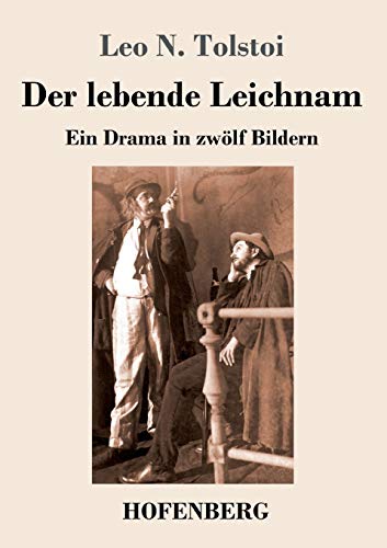 Der lebende Leichnam: Ein Drama in zwölf Bildern