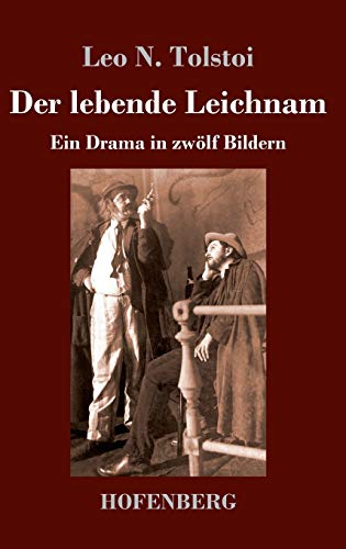Der lebende Leichnam: Ein Drama in zwölf Bildern Der lebende Leichnam: Ein Drama in zwölf Bildern