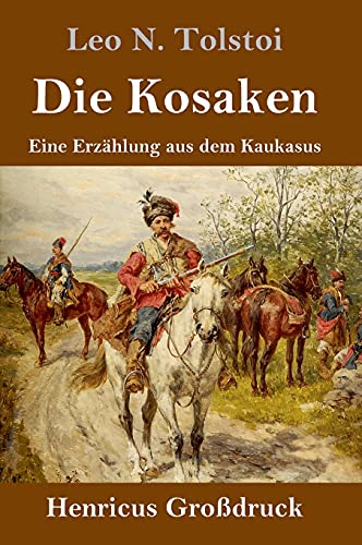 Die Kosaken (Großdruck): Eine Erzählung aus dem Kaukasus