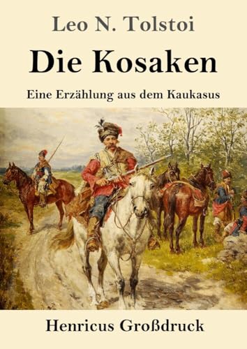 Die Kosaken (Großdruck): Eine Erzählung aus dem Kaukasus