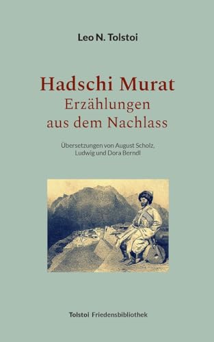 Hadschi Murat - Erzählungen aus dem Nachlass: Übersetzungen von August Scholz, Ludwig und Dora Berndl (Tolstoi-Friedensbibliothek C) von Books on Demand