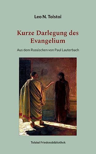 Kurze Darlegung des Evangelium: Aus dem Russischen von Paul Lauterbach Kurze Darlegung des Evangelium: Aus dem Russischen von Paul Lauterbach