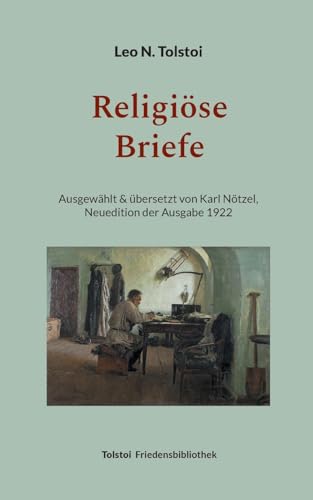 Religiöse Briefe: Übersetzt von Karl Nötzel - Neuedition der Ausgabe 1922 (Tolstoi-Friedensbibliothek B) von Books on Demand