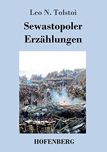 Sewastopoler Erzählungen Sewastopoler Erzählungen von Hofenberg