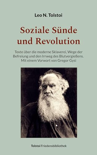 Soziale Sünde und Revolution: Texte über die moderne Sklaverei, Wege der Befreiung und den Irrweg des Blutvergießens - Mit einem Vorwort von Gregor Gysi (Tolstoi-Friedensbibliothek B) von Book on Demand