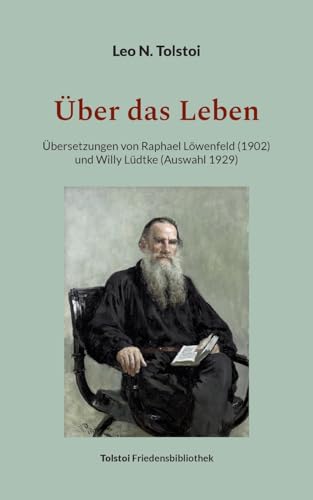 Über das Leben: Übersetzungen von Raphael Löwenfeld (1902) und Willy Lüdtke (Auswahl 1929) von Books on Demand