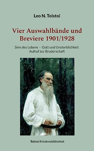 Vier Auswahlbände und Breviere 1901/1928: Sinn des Lebens - Gott und Unsterblichkeit - Aufruf zur Bruderschaft (Tolstoi-Friedensbibliothek B)