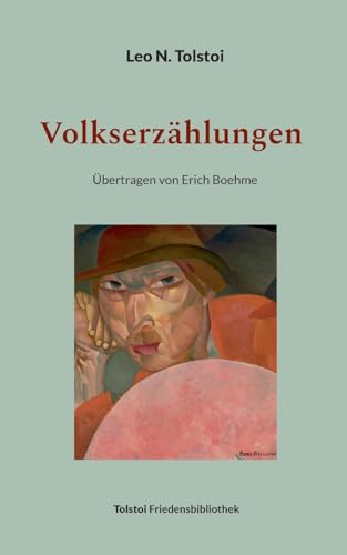 Volkserzählungen 1872 - 1909: Übertragen von Erich Boehme (Tolstoi-Friedensbibliothek C)