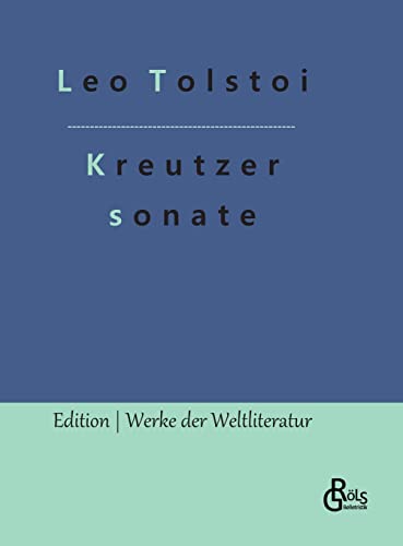 Die Kreutzersonate (Edition Werke der Weltliteratur - Hardcover) von Gröls Verlag