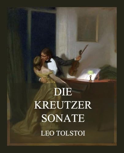 Die Kreutzersonate Die Kreutzersonate von Jazzybee Verlag