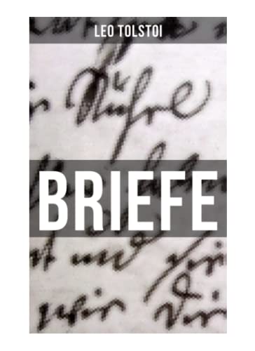 Leo Tolstoi: Briefe Leo Tolstoi: Briefe