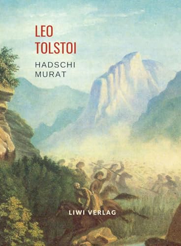 Leo Tolstoi: Hadschi Murat. Vollständige Neuausgabe Leo Tolstoi: Hadschi Murat. Vollständige Neuausgabe von LIWI Literatur- und Wissenschaftsverlag