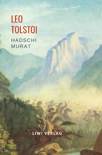Leo Tolstoi: Hadschi Murat. Vollständige Neuausgabe von LIWI Literatur- und Wissenschaftsverlag