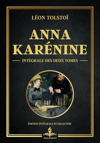 Anna Karénine - Intégrale des deux tomes - Édition collector: La quête de l'amour véritable et les tourments de la conscience von Independently published
