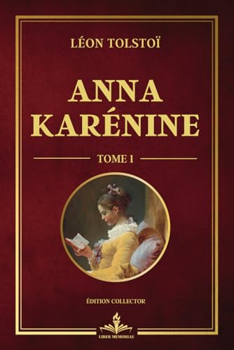 Anna Karénine - Tome 1 - Édition collector: Une exploration profonde des désirs, des doutes et des choix irréversibles. von Independently published