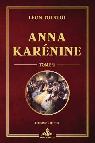 Anna Karénine - Tome 2 - Édition collector: Les conséquences des choix irréversibles dans un monde régi par les conventions sociales. von Independently published