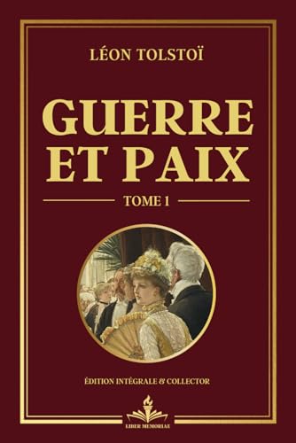 Guerre et Paix - Tome 1: Une fresque épique sur la noblesse russe durant les guerres napoléoniennes von Independently published