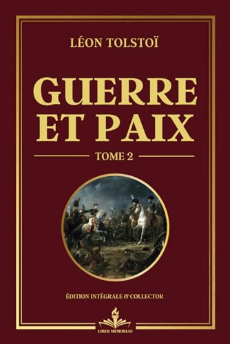Guerre et Paix - Tome 2: La Russie napoléonienne vue à travers les yeux de personnages complexes von Independently published