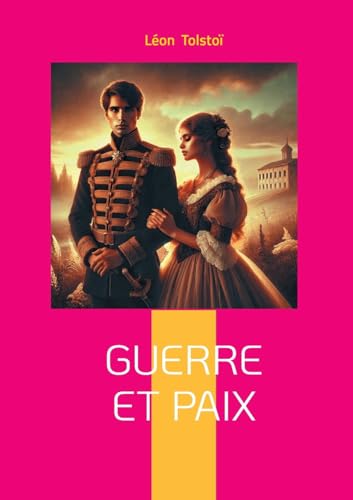 Guerre et Paix: Épopée historique et philosophique - la Russie face à Napoléon dans un chef-d'oeuvre intemporel von BoD – Books on Demand – Frankreich