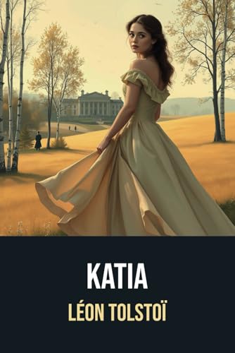 Katia | Le Bonheur conjugal | Édition annotée avec une biographie de Léon Tolstoï von Independently published