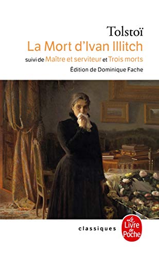 La Mort d'Ivan Illitch, maître et serviteur : Trois mort: suivi de Maître et serviteur et de Trois morts von Le Livre de Poche