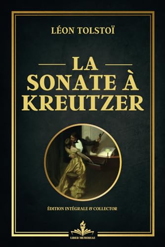 La Sonate à Kreutzer - - Édition intégrale et collector: Une plongée intense dans les tourments de la jalousie et de la passion. von Independently published