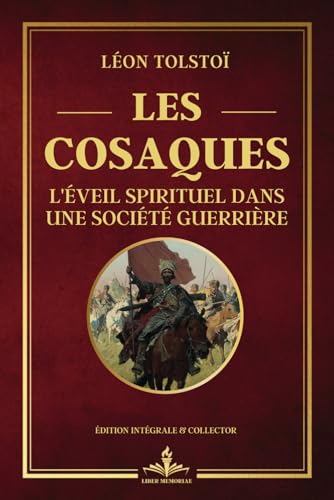 Les cosaques - L'éveil spirituel dans une société guerrière - Édition intégrale et collector: Une plongée dans l'âme cosaque et la steppe sauvage von Independently published