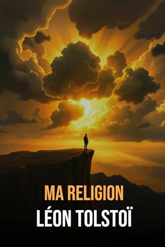 Ma Religion: Annoté d'une Biographie de Léon Tolstoï von Independently published