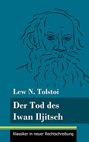 Der Tod des Iwan Iljitsch: (Band 62, Klassiker in neuer Rechtschreibung) von Henricus - Klassiker in neuer Rechtschreibung