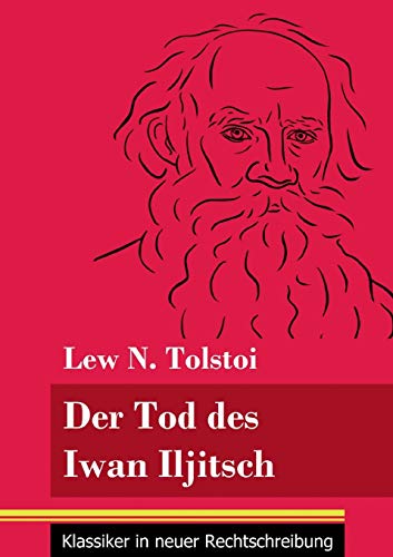Der Tod des Iwan Iljitsch: (Band 62, Klassiker in neuer Rechtschreibung) von Henricus - Edition Deutsche Klassik GmbH, Berlin