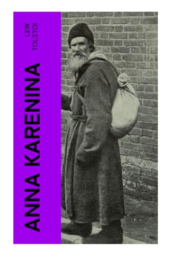 Anna Karenina: Ein Klassiker der Weltlitteratur und die beliebteste Liebesgeschichte von Lew Tolstoi Anna Karenina: Ein Klassiker der Weltlitteratur und die beliebteste Liebesgeschichte von Lew Tolstoi