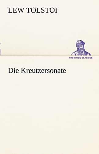 Die Kreutzersonate (TREDITION CLASSICS)