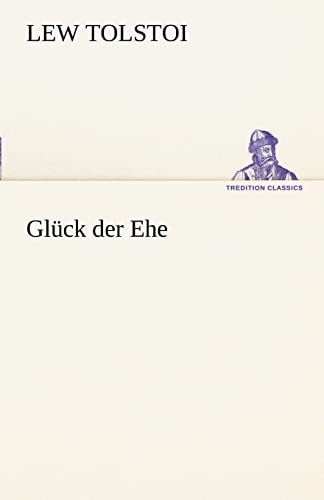Glück der Ehe (TREDITION CLASSICS) von tredition