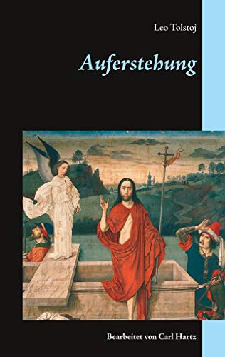 Auferstehung. Ein Roman von 1899: Gekürzt und bearbeitet von Carl Hartz