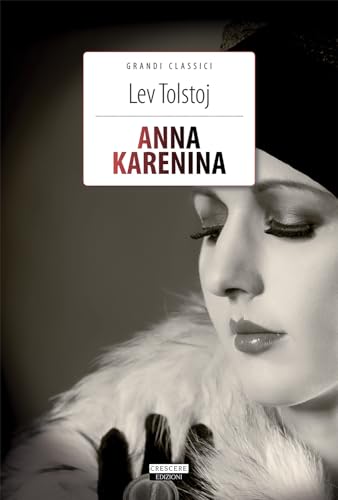 Anna Karenina. Ediz. integrale (Grandi classici) von Crescere