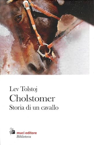 Cholstomer. Storia di un cavallo (Biblioteca Besa Muci) von Besa muci